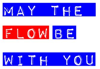 may the flow be with you